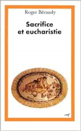 Sacrifice et eucharistie - La dimension anthropologique du sacrifice dans la célébration de l'eucharistie